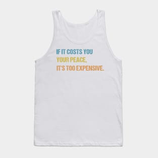 If It Costs You Your Peace It's Too Expensive Mental Health Tank Top